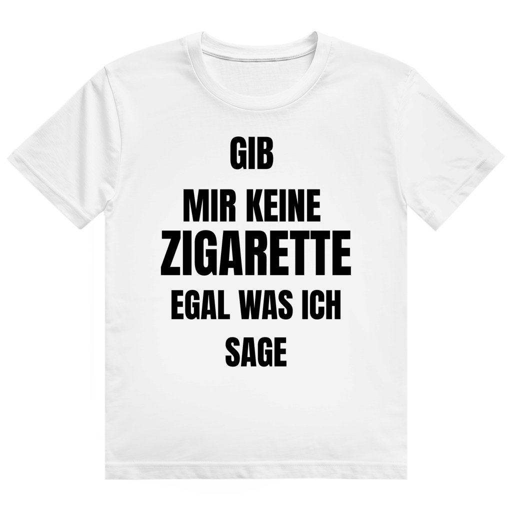 Weißes T-Shirt mit dem Aufdruck „Gib mir keine Zigarette egal was ich sage" auf der Brust