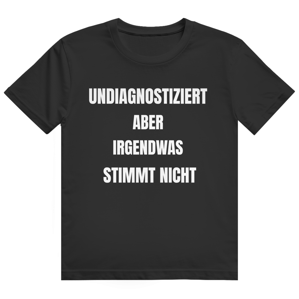Weißes T-Shirt mit Aufdruck 'Undiagnostiziert aber irgendwas stimmt nicht'