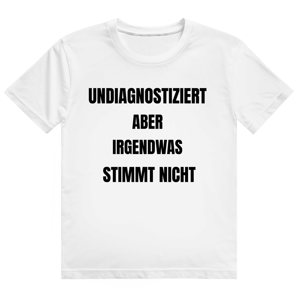 Schwarzes T-Shirt mit Aufdruck 'Undiagnostiziert aber irgendwas stimmt nicht'