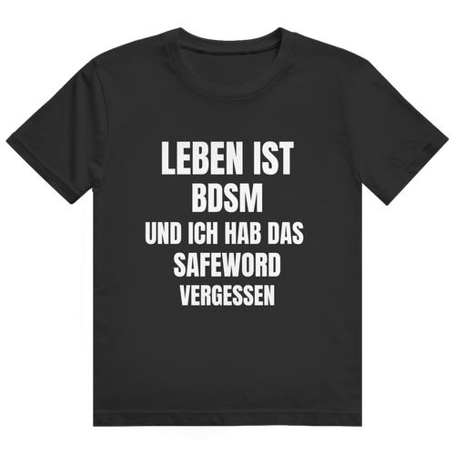 Weißes T-Shirt mit schwarzem Aufdruck 'Leben ist BDSM und ich hab das Safeword vergessen'